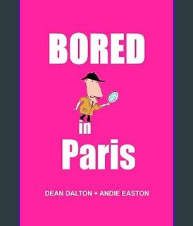 Epub Kndle Bored in Paris: Awesome Experiences for the Repeat Visitor     Kindle Edition