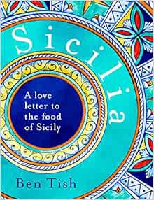 ACCESS KINDLE PDF EBOOK EPUB Sicilia: A love letter to the food of Sicily by Ben Tish 📥