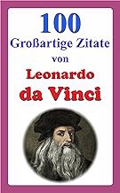 Read B.O.O.K (Award Finalists) 100 Großartige Zitate von Leonardo da Vinci (German Edition)