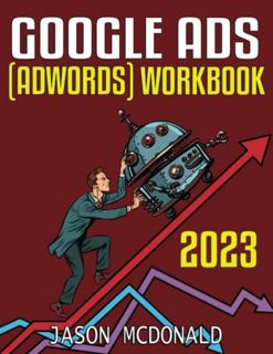 Get [KINDLE PDF EBOOK EPUB] Google Ads (AdWords) Workbook (2023): Advertising on Google Ads, YouTube