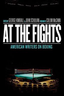 [READ] EPUB KINDLE PDF EBOOK At the Fights: American Writers on Boxing: A Library of America Special