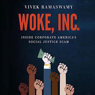[ACCESS] EBOOK EPUB KINDLE PDF Woke, Inc.: Inside Corporate America's Social Justice Scam by  Vivek