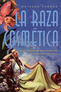 [READ] KINDLE PDF EBOOK EPUB La Raza Cosmética: Beauty, Identity, and Settler Colonialism in Postrev