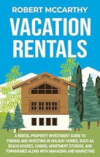 READ [EPUB KINDLE PDF EBOOK] Vacation Rentals: A Rental Property Investment Guide to Finding and Inv