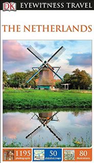 VIEW EPUB KINDLE PDF EBOOK DK Eyewitness Travel Guide: The Netherlands by  DK Publishing 💖