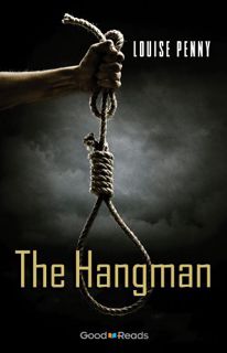 Access [EPUB KINDLE PDF EBOOK] The Hangman (Chief Inspector Gamache Novel) by  Louise Penny 🖊️