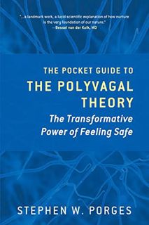 Get [EPUB KINDLE PDF EBOOK] The Pocket Guide to the Polyvagal Theory: The Transformative Power of Fe