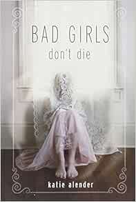 [Get] EPUB KINDLE PDF EBOOK Bad Girls Don't Die (Bad Girls Don't Die, 1) by Katie Alender 💓
