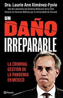 READ PDF EBOOK EPUB KINDLE Un daño irreparable: La criminal gestión de la pandemia en México (Ensayo
