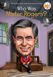 Access [PDF EBOOK EPUB KINDLE] Who Was Mister Rogers? by  Diane Bailey,Who HQ,Dede Putra 📙