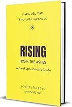 Read FREE (Award Winning Book) Rising from the ashes, a Breakup Survivorâ€™s Guide: 20 steps to let
