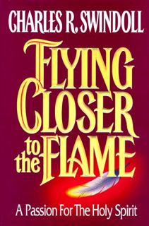 READ [KINDLE PDF EBOOK EPUB] Flying Closer to the Flame: A Passion for the Holy Spirit by  Charles R