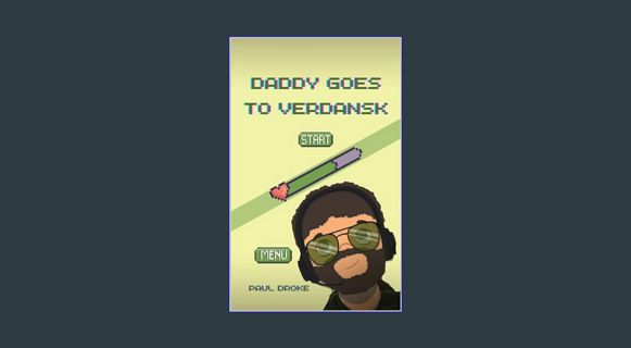 READ [PDF] 📖 Daddy Goes to Verdansk: Life of a Gamer Dad Who Loves his Kids     Kindle Edition