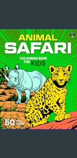 [R.E.A.D P.D.F] ⚡ Animal Safari Colouring Book for Kids: 50 Amazing Colouring Pages of Lions, E