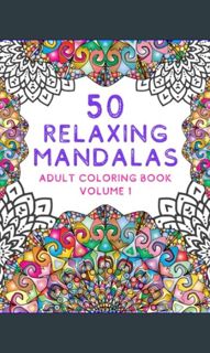 Read eBook [PDF] ⚡ Mandala Coloring Book for Adults: 50 Relaxing Mandalas | Mindful Patterns Co