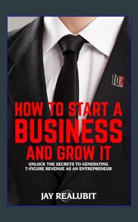 *DOWNLOAD$$ ❤ How to Start a Business and Grow It     [Print Replica] Kindle Edition {read onli
