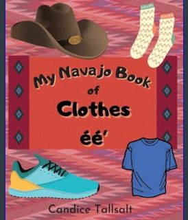 DOWNLOAD NOW My Navajo Book of Clothes ééʼ
