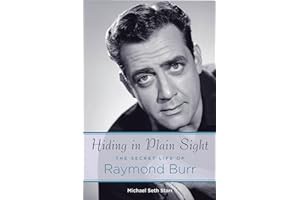(PDF) READ Online Hiding in Plain Sight: The Secret Life of Raymond Burr (Applause Books)