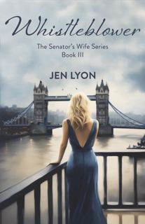 (Read) PDF Whistleblower  The Senator's Wife Series Book III 'Full_[Pages]'