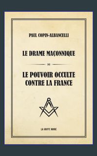 Read Ebook ✨ Le drame maçonnique ; Le pouvoir occulte contre la France (French Edition)     Pap