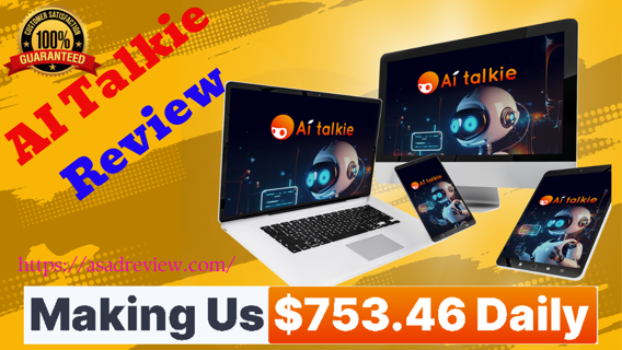 AI Talkie Review – The Best AI Making $753.46 Daily By Video Marketing