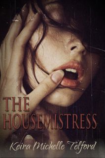 ACCESS [PDF EBOOK EPUB KINDLE] The Housemistress by  Keira Michelle Telford ✉️