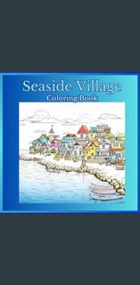 $${EBOOK} 📖 Seaside Village: Adult Coloring Book     Paperback – September 14, 2023 {read onlin