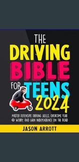 [R.E.A.D P.D.F] 📚 The Driving Bible For Teens: Master Defensive Driving Skills, Overcome Fear &