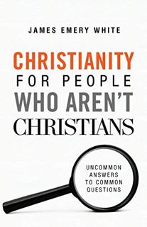 [View] [EBOOK EPUB KINDLE PDF] Christianity for People Who Aren't Christians: Uncommon Answers to Co
