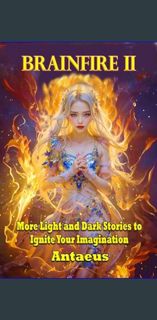 <PDF> 📖 Brainfire II: More Light and Dark Tales to Ignite Your Imagination (Brainfire Series Bo