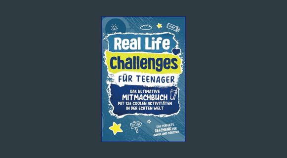 EBOOK [PDF] Real Life Challenges für Teenager: Das ultimative Mitmachbuch mit 126 coolen Aktivitäte
