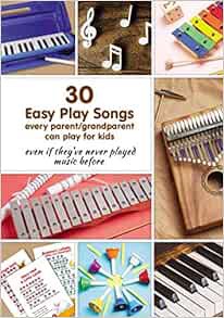 View PDF EBOOK EPUB KINDLE 30 Easy Play Songs every parent/grandparent can play for kids even if the