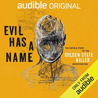 Access [EBOOK EPUB KINDLE PDF] Evil Has a Name: The Untold Story of the Golden State Killer Investig