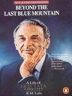[Read] [KINDLE PDF EBOOK EPUB] Beyond the last blue mountain: A life of J.R.D. Tata by  R. M Lala 💓
