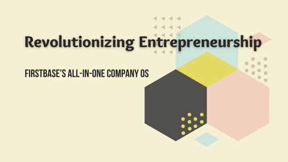 Revolutionizing Entrepreneurship Firstbase's All-in-One Company OS