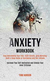 [READ] [PDF EBOOK EPUB KINDLE] Anxiety Workbook: Stop Overcoming Your Fear, Calm Anxiety, Stop Worry