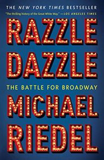 VIEW EBOOK EPUB KINDLE PDF Razzle Dazzle: The Battle for Broadway by  Michael Riedel 💘