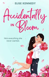 (Kindle) Read Accidentally in Bloom  An Enemies-to-Lovers  Reverse Grumpy Sunshine  Small-town Spi