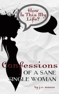 ((download_p.d.f))^ How Is This My Life: Confessions of a Sane Single Woman (Confessions Series) [