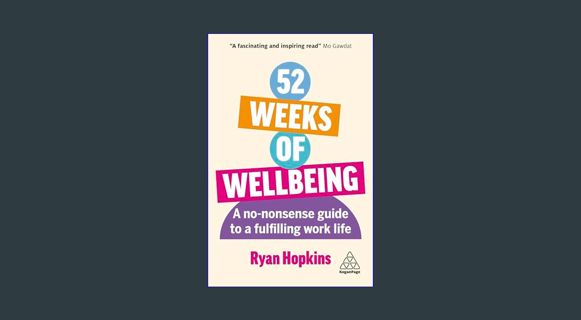 [EBOOK] [PDF] 52 Weeks of Wellbeing: A No-Nonsense Guide to a Fulfilling Work Life     Paperback –