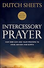 Get FREE B.o.o.k Intercessory Prayer: How God Can Use Your Prayers to Move Heaven and Earth