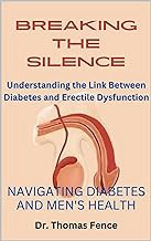 Read FREE (Award Winning Book) BREAKING THE SILENCE: NAVIGATING DIABETES AND MEN'S HEALTH: Understan