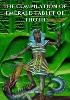 [Book] R.E.A.D Online The compilation of emerald tablet of thoth : Emerald tablets of thoth the