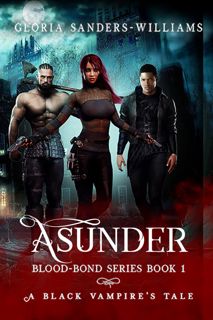 REad_E-book Asunder: The Blood Bond Series - A Black Vampires' Tale E-BOOK