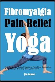 [Access] EPUB KINDLE PDF EBOOK Fibromyalgia Pain Relief Yoga: Yoga Therapy for Chronic Fatigue and P