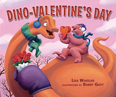 Get [PDF EBOOK EPUB KINDLE] Dino-Valentine's Day (Dino-Holidays) by  Lisa Wheeler &  Barry Gott 💏