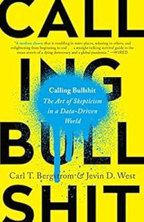 Get [KINDLE PDF EBOOK EPUB] Calling Bullshit: The Art of Skepticism in a Data-Driven World by Carl T