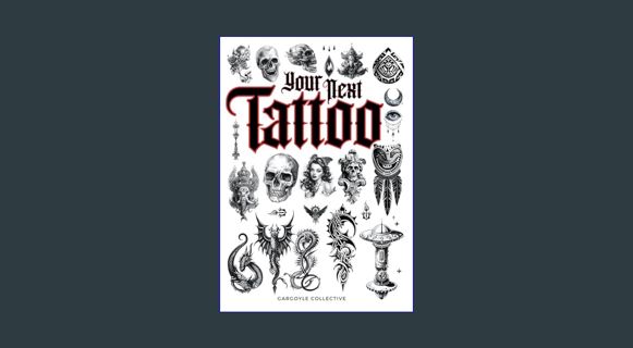 Full E-book Your Next Tattoo: The Ultimate 320-page Guide with Over 2,000 Ready-to-Use Body Art Des