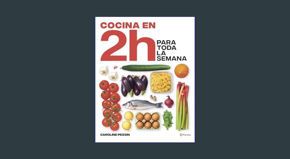 GET [PDF Cocina en 2 horas para toda la semana: El bestseller internacional del batch cooking     P