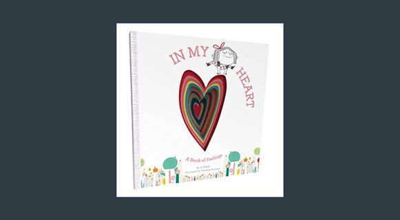 READ [E-book] In My Heart: A Book of Feelings (Growing Hearts)     Hardcover – Picture Book, Octobe